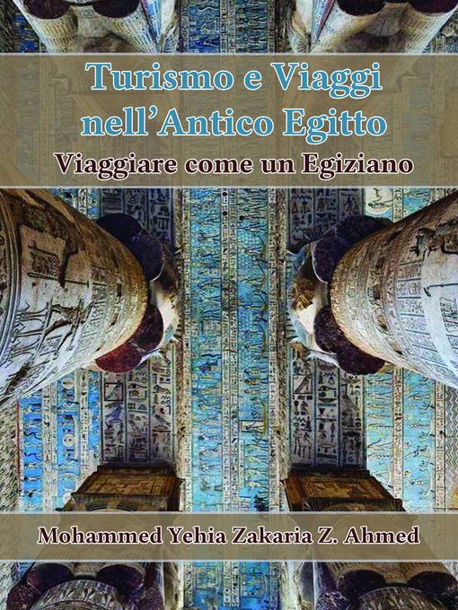 Title details for Turismo e Viaggio nell'Antico Egitto by Mohammed Yehia Z. Ahmed - Available